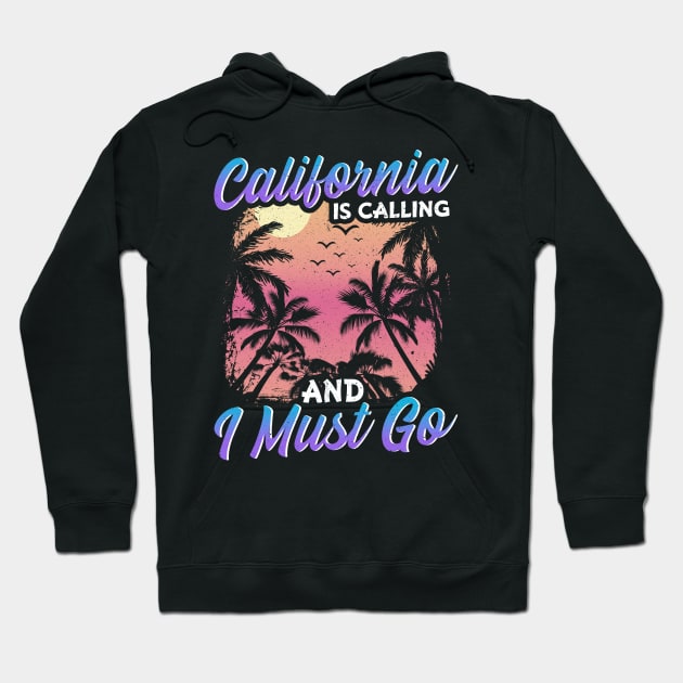California Is Calling And I Must Go Silhouette Hoodie by theperfectpresents
